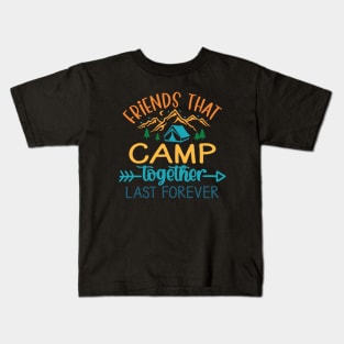 Friends That Camp Together Last Forever Kids T-Shirt